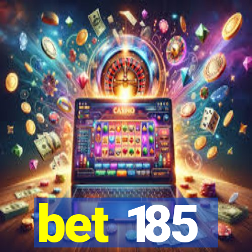 bet 185